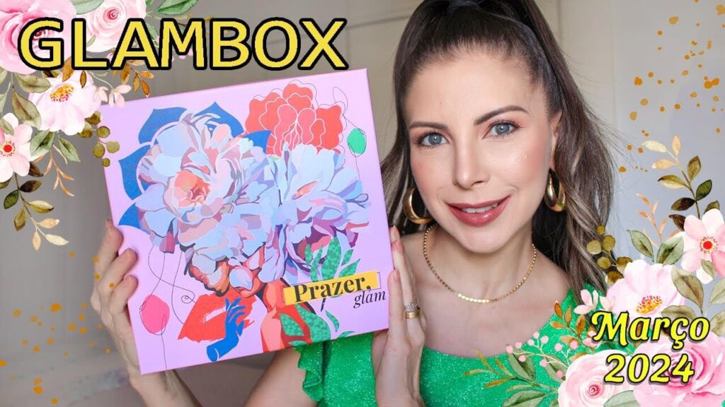 Glambox de Março 2024: Prazer Glam